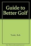 Bob Toski's guide to better golf