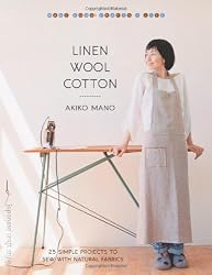 Linen, Wool, Cotton: 25 Simple Projects to Sew with Natural Fabrics (Make Good: Crafts + Life)