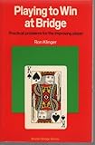 Playing to win at bridge : practical problems for the improving player