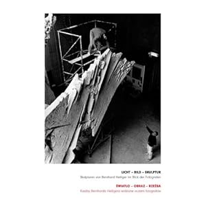 Licht - Bild - Skulptur: Skulpturen von Bernhard Heiliger im Blick der Fotografen. Herausgegeben im