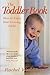 The Toddler Book: How to Enjoy Your Growing Child