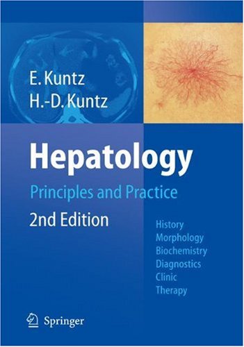 Hepatology, Principles and Practice. History, Morphology, Biochemistry, Diagnostics, Clinic, Therapy Hepatology, Principles and Practice. History, Morphology, Biochemistry, Diagnostics, Clinic, Therapy