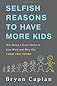 Selfish Reasons to Have More Kids