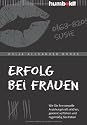 Erfolg bei Frauen: Wie Sie Ihre sexuelle Anziehungskraft erh&ouml;hen, gekonnt verf&uuml;hren und regelm&auml;&szlig;ig Sex haben