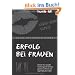 Erfolg bei Frauen: Wie Sie Ihre sexuelle Anziehungskraft erh�hen, gekonnt verf�hren und regelm��ig Sex haben