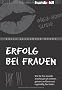 Erfolg bei Frauen: Wie Sie Ihre sexuelle Anziehungskraft erh�hen, gekonnt verf�hren und regelm��ig Sex haben