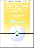 Seed treatment challenges & opportunities : proceedings of an international symposium, held at The Belfry Resort Hotel, Wishaw, North Warwickshire, UK 26-27 February 2001