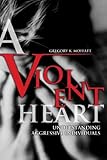 A Violent Heart: Understanding Aggressive Individuals