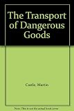 The transport of dangerous goods : a short guide to the international regulations