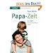 Papa-Zeit. 52 Tipps f�r berufst�tige V�ter