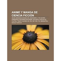 Anime y manga de ciencia ficci�n: Neon Genesis Evangelion, Mazinger Z, The Super Dimension Fortress Macross, Suzumiya Haruhi no Yuutsu, Trinity Blood, So�Ra�No�Wo�To, Seikimatsu Occult Gakuin