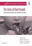 The crisis of food brands : sustaining safe, innovative and competitive food supply