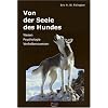 Von der Seele des Hundes: Wesen, Psychologie und Verhaltensweisen des Hundes