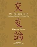 On Friendship: One Hundred Maxims for a Chinese Prince