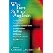 Why I Am Still an Anglican: Essays and Conversations