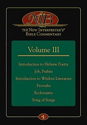 The New Interpreter's Bible Commentary Volume III: Introduction to Hebrew Poetry, Job, Psalms, Introduction to Wisdom Literature, Proverbs, Ecclesiastes, Song of SongsFrom Abingdon Press