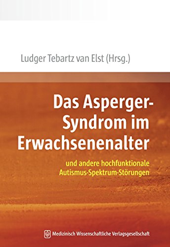 Das Asperger-Syndrom im Erwachsenenalter: und andere hochfunktionale Autismus-Spektrum-Störungen (German Edition)