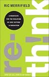 Rethink: A Business Manifesto for Cutting Costs and Boosting Innovation