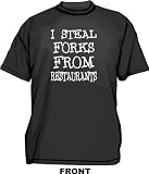 I Steal Forks From Restaurants Mens Tee Shirt in 12 colors Small thru 6XL