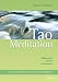 Produkt-Bild: Tao Meditation: Vollkommen im Sein entspannen. Die Wasser-Methode der taoistischen Meditation