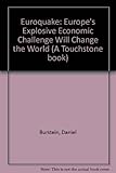 Euroquake : Europe's explosive economic challenge will change the world