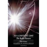 To a Distant Day: The Rocket Pioneers (Outward Odyssey: A People's History of S)