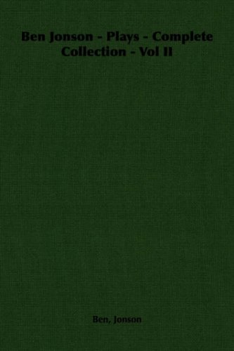 Ben Jonson - Plays - Complete Collection - Vol II under Jonson, Ben in The Books Store