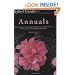 Taylor's Guide to Annuals: How to Select and Grow more than 400 Annuals,  Biennials, and Tender Perennials- Flexible Binding (Taylor's Guides)