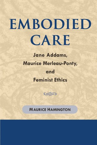 Embodied Care: Jane Addams, Maurice Merleau-Ponty, and Feminist Ethics
