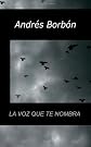 La voz que te nombra (Spanish Edition)