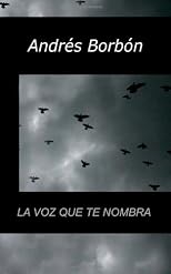La voz que te nombra (Spanish Edition)