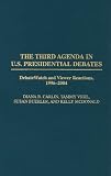The Third Agenda in U.S. Presidential Debates: DebateWatch and Viewer Reactions, 1996-2004 (Praeger Studies in Political Communication)
