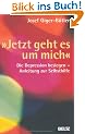 �Jetzt geht es um mich�: Die Depression besiegen - Anleitung zur Selbsthilfe