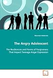 The Angry Adolescent: The Resiliencies and Forms of Forgiveness That Impact Teenage Anger Expression