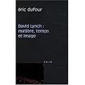 David Lynch. Mati�re, temps et image