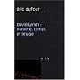 David Lynch. Mati�re, temps et image