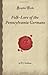 Folk-Lore of the Pennsylvania Germans (Forgotten Books)