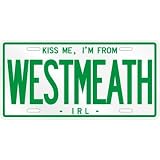 NEW  KISS ME , I AM FROM WESTMEATH  IRELAND LICENSE PLATE SIGN CITY