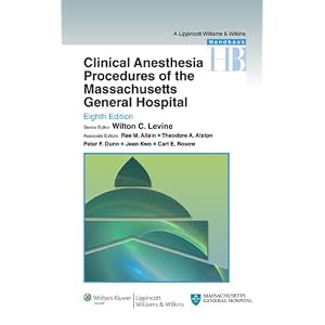 Click here to buy Clinical Anesthesia Procedures of the Massachusetts General Hospital: Department... by Wilton C Levine, Rae M Allain, Theodore A Alston, and Peter F Dunn.