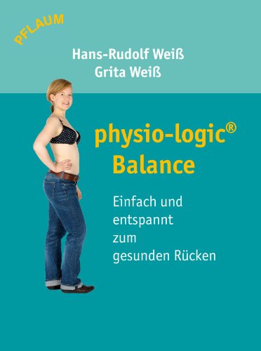 physio-logic Balance: Einfach und entspannt zum gesunden Rücken (German Edition)