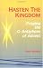 Hasten the Kingdom: Praying the O Antiphons of Advent (Advent/Christmas)