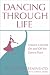 Book cover of Dancing Through Life: Lessons Learned on and off the Dance Floor.