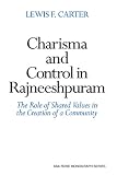 Charisma and Control in Rajneeshpuram: A Community without Shared Values (American Sociological Association Rose Monographs)