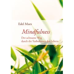 Mindfulness: Der achtsame Weg durch die Turbulenzen des Lebens