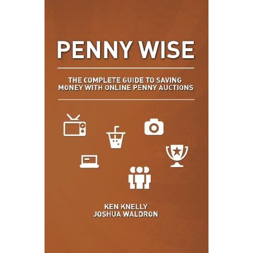 Penny Wise The Complete Guide to Saving Money with Online Penny Auctions 