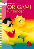 Origami f&uuml;r Kinder - Monika Pilger