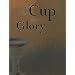 The Cup and the Glory Study Guide