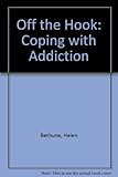 Off the hook : coping with addiction