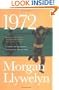 1972: A Novel of Ireland's Unfinished Revolution (Irish Century)