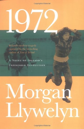 1972: A Novel of Ireland's Unfinished Revolution (Irish Century)